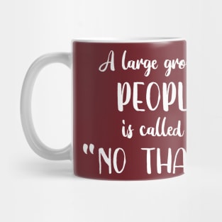 A Large Group of People is Called a No Thanks Mug